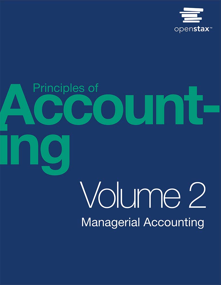 Principles of Accounting Volume 2 - Managerial Accounting by OpenStax (Test Bank file)